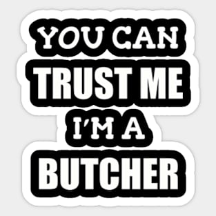 Funny Butcher T-Shirt | Trust Me I'm a Butcher | BBQ Gifts | Butcher Gift | Butcher Dad | Master Butcher | Funny Butcher Quote Sticker